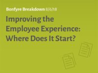 Improving the Employee Experience: Where Does It Start? | Bonfyre Breakdown
