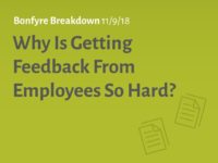 Why Is Getting Feedback From Employees So Hard? | Bonfyre Breakdown
