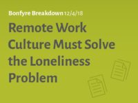Remote Work Culture Must Solve the Loneliness Problem | Bonfyre Breakdown