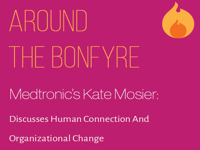 Around the bonfire, Kate Mosser sparks human connection and facilitates organizational change through a transformative experience.