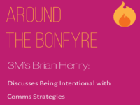 Around the Bonfyre: Brian Henry on Being Intentional with Comms Strategies 