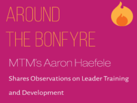 Around the Bonfyre: Aaron Haefele Shares Observations on Leader Training and Development