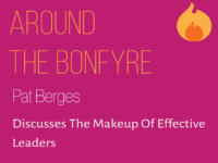 Around the Bonfyre: Pat Berges Discusses The Makeup Of Effective Leaders